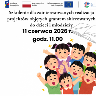 Bezpłatne szkolenie dla zainteresowanych realizacją projektów objętych grantem na rzecz dzieci i młodzieży